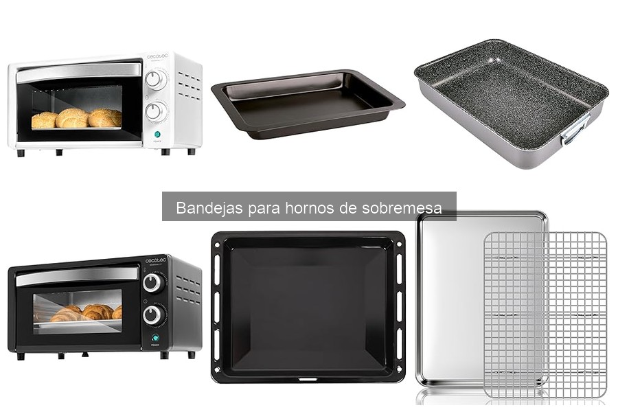 Cómo usar bandejas para hornos de sobremesa correctamente
